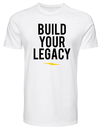 Build Your Legacy Tshirt